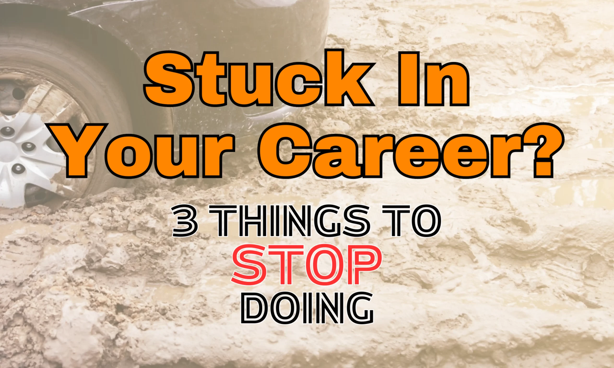 Stuck in Your Career? Here Are 3 Things To Stop Doing