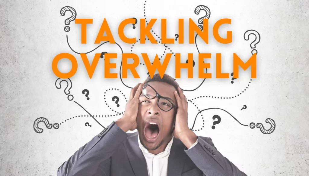 Tackling Overwhelm