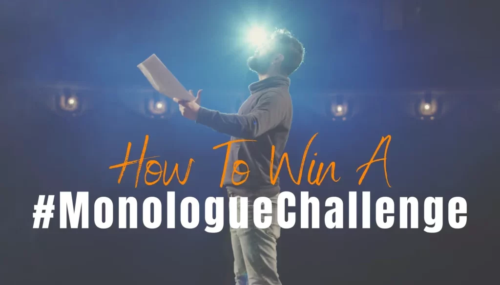 How To Win A #MonologueChallenge