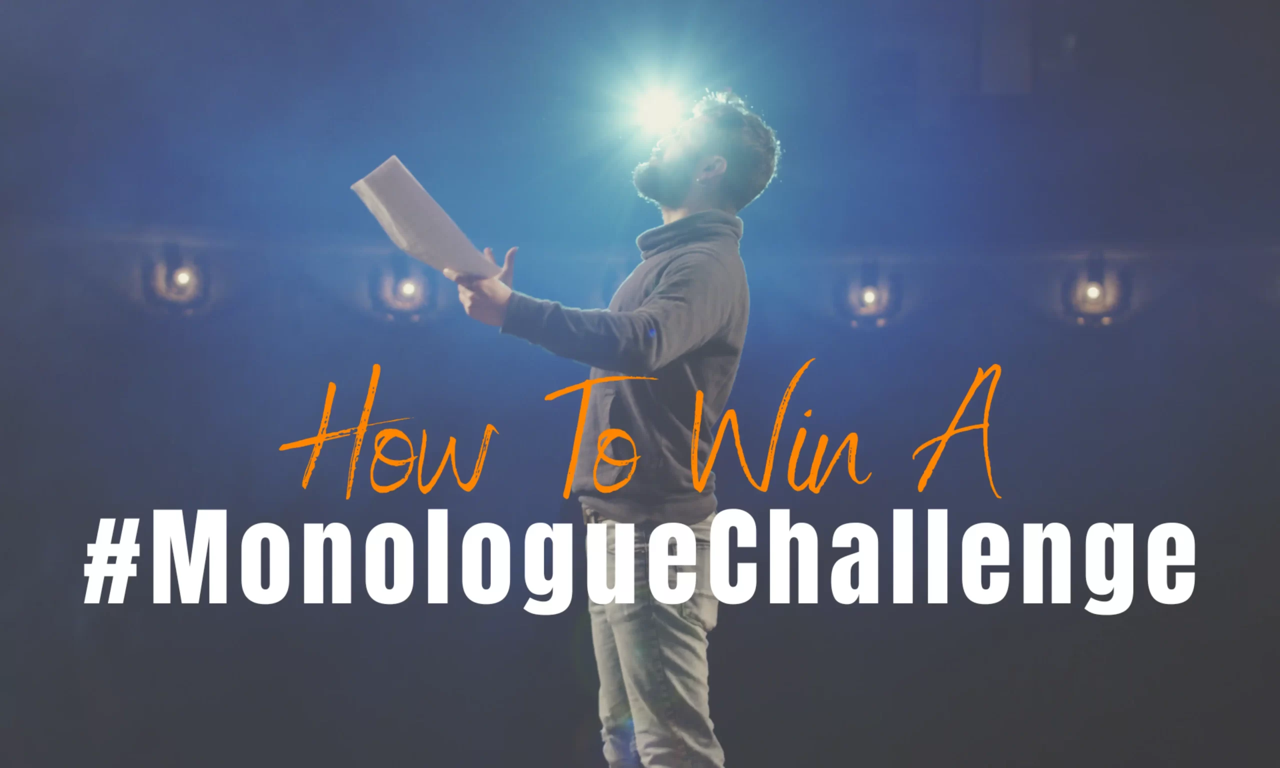 How to Win a #MonologueChallenge