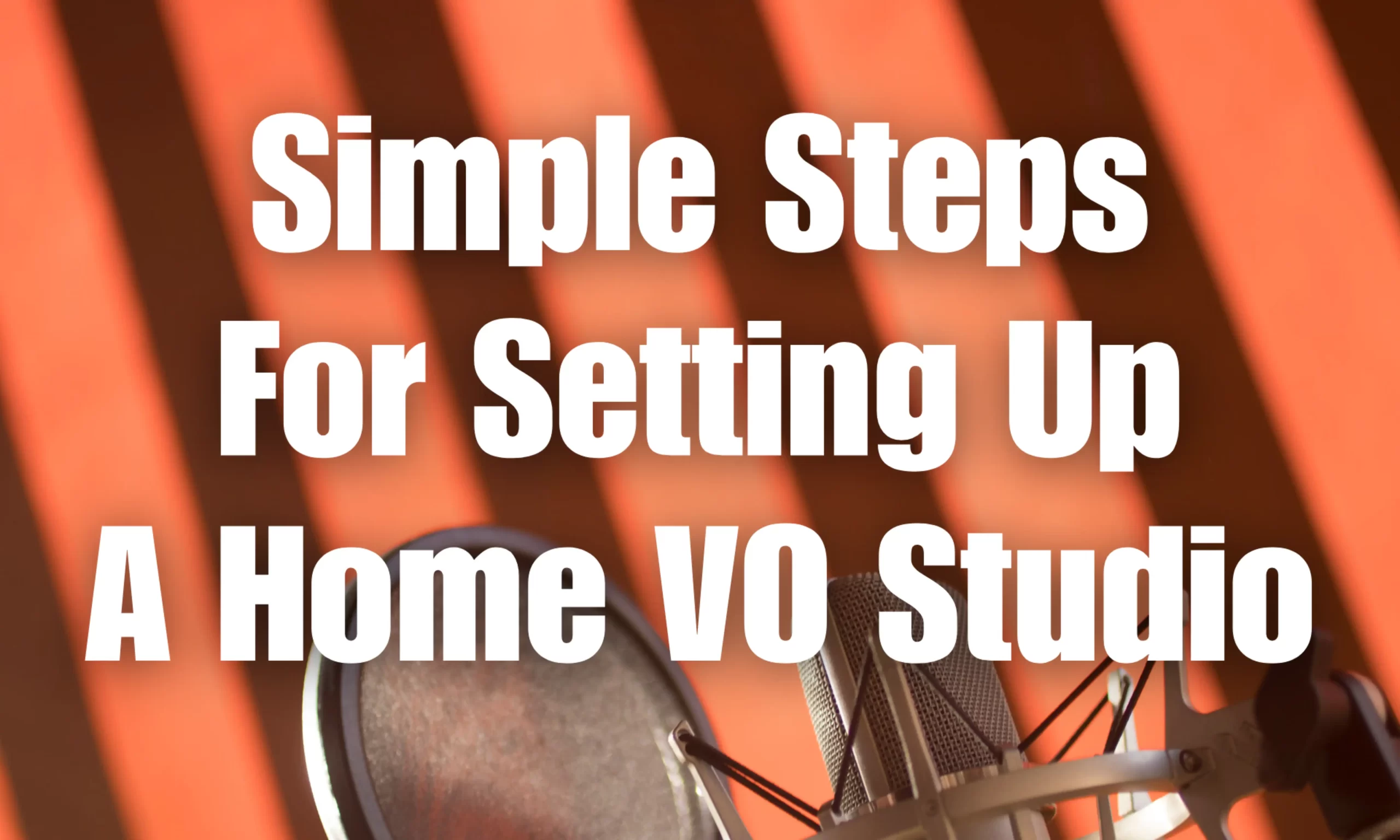 Simple Steps To Setting Up A Home VO Studio