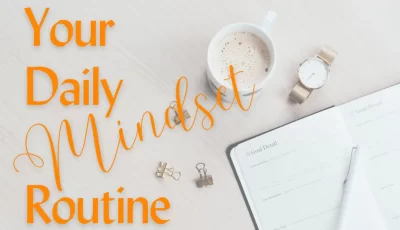 Your Daily Mindset Routine