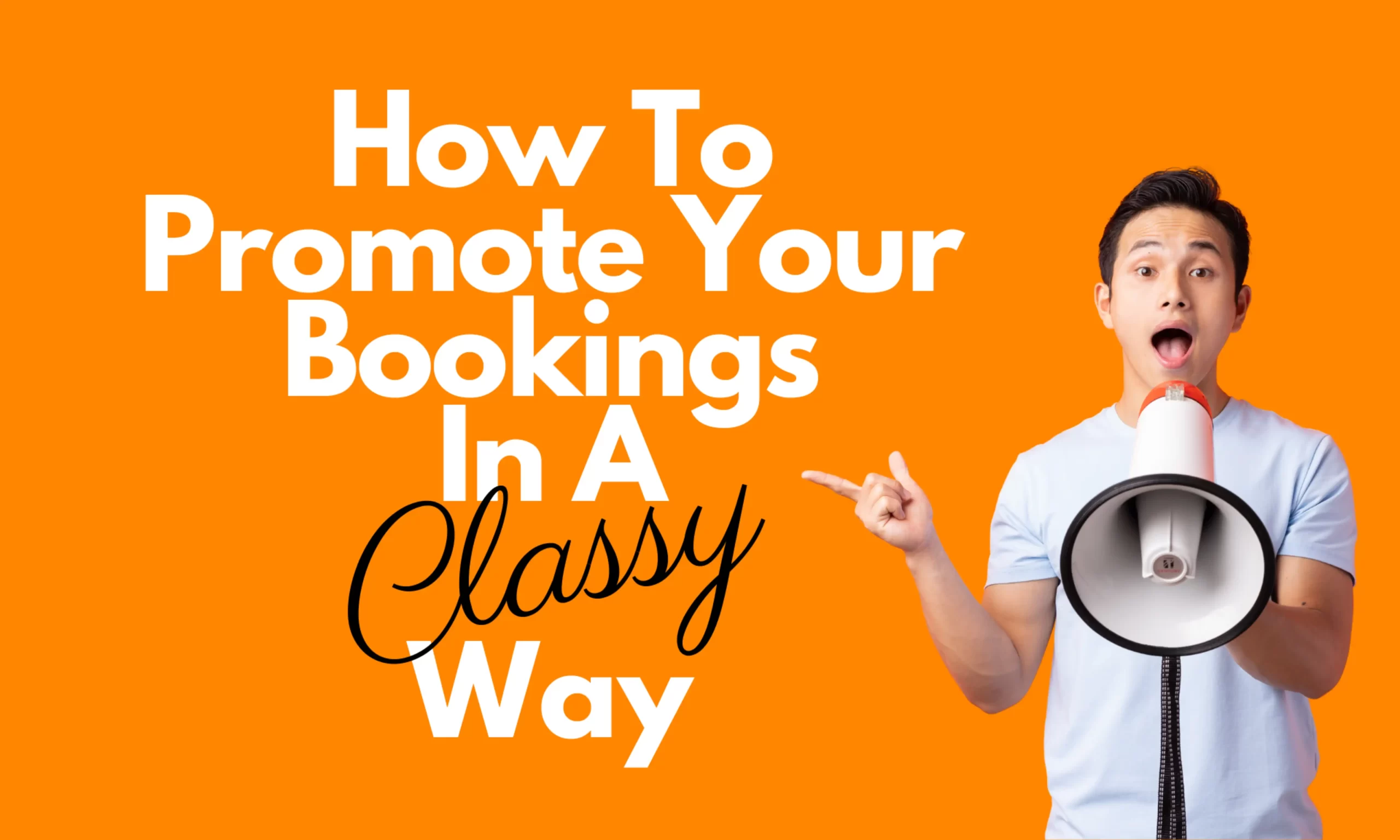 How To Promote Your Bookings In A Classy Way