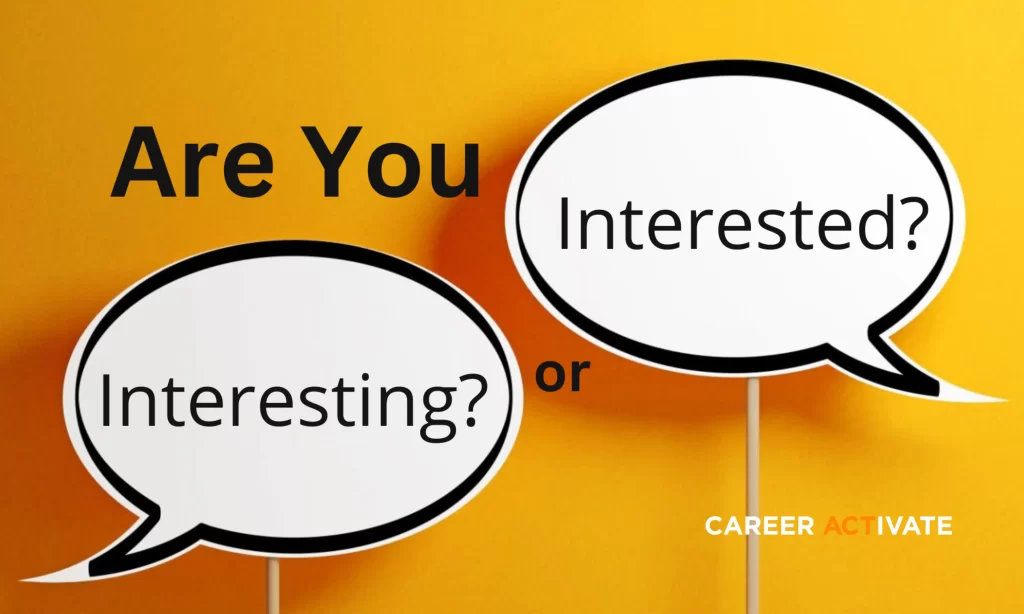 Are You Interested OR Interesting?