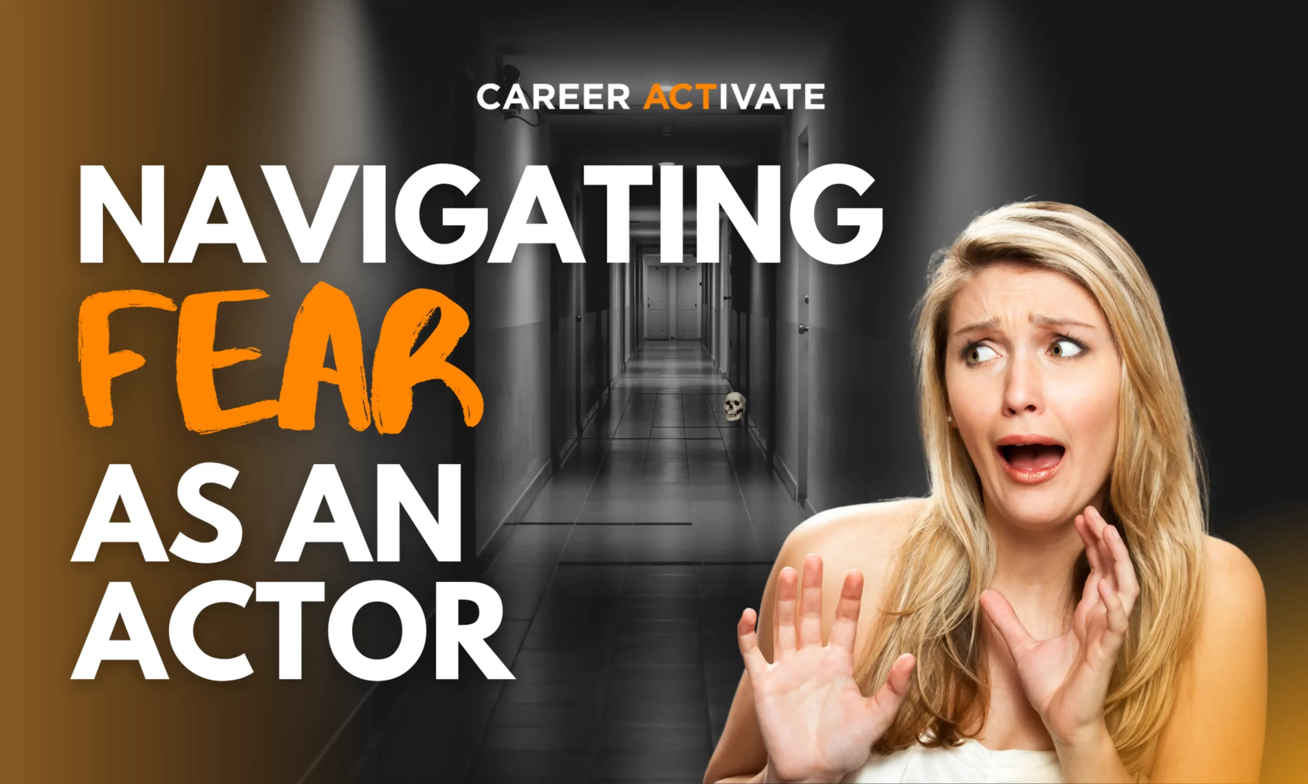 Feel The Fear & Do It Anyway: Navigating Fear As An Actor