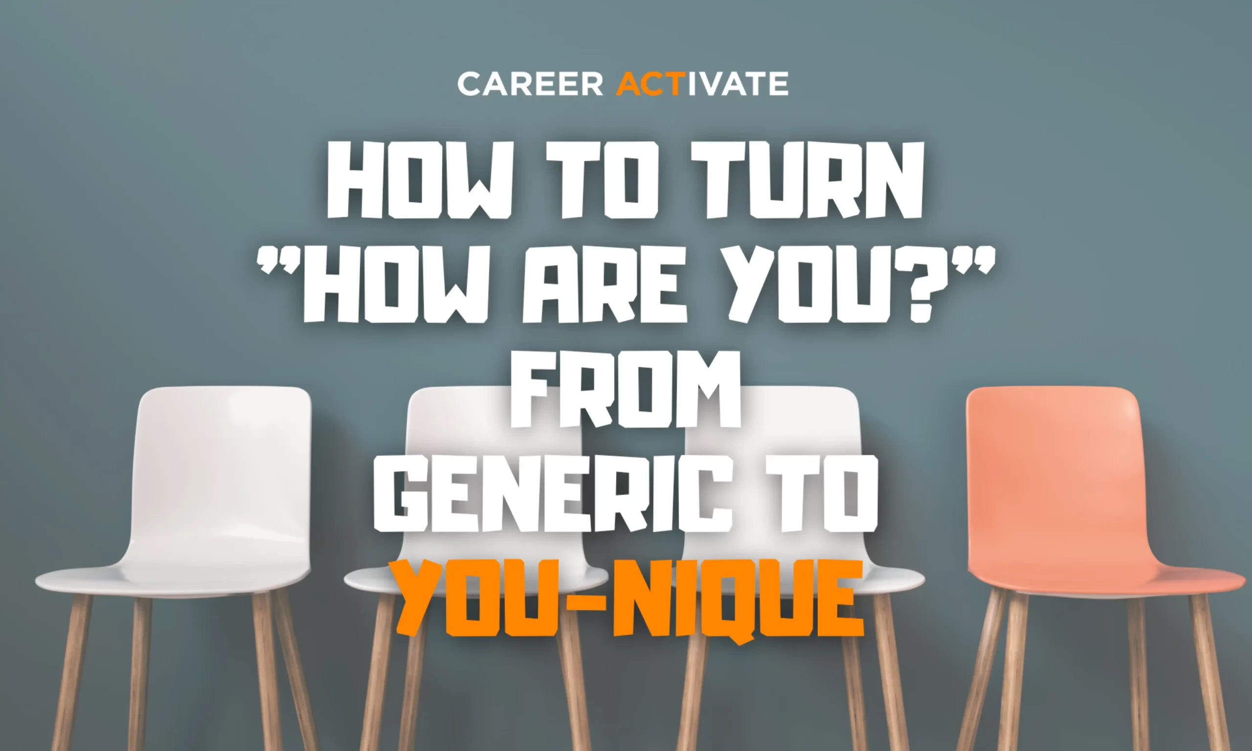 How To Turn “How Are You?” From Generic To YOU-nique