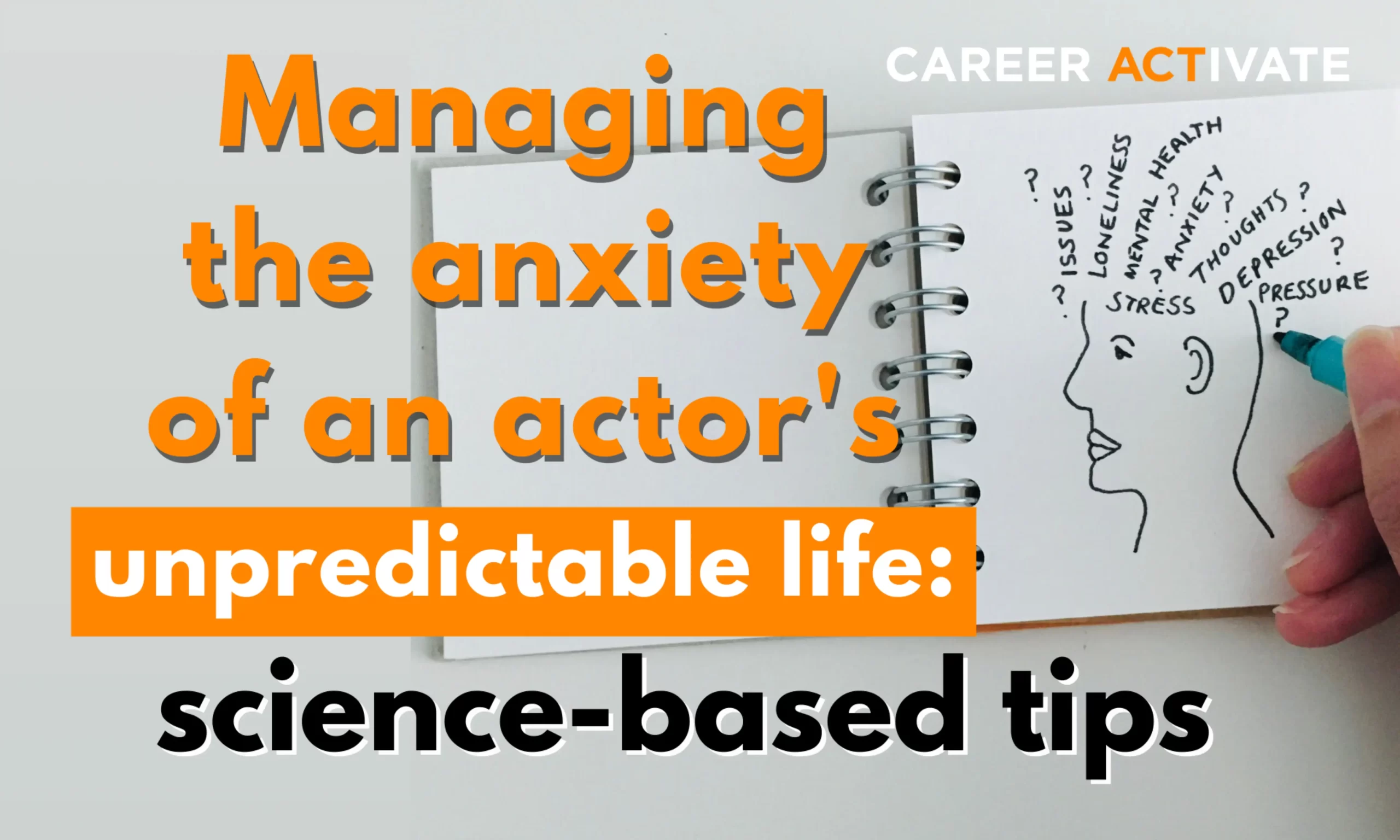 Managing The Anxiety of An Actor’s Unpredictable Life: Science-Based tips