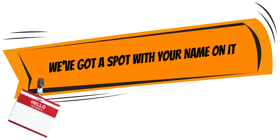 We’ve Got a Spot With Your Name on It